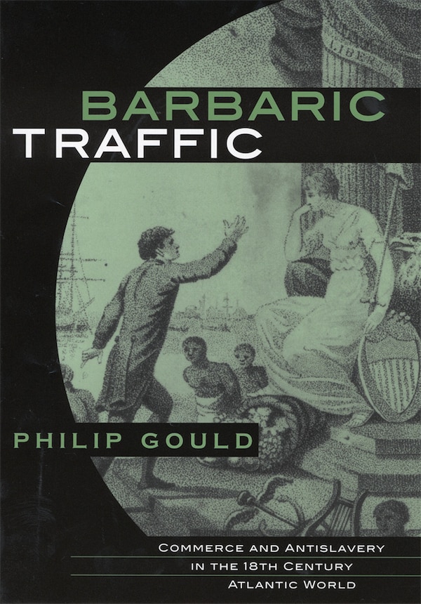Barbaric Traffic by Philip Gould, Hardcover | Indigo Chapters