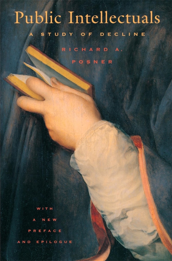 Public Intellectuals by Richard A. Posner, Paperback | Indigo Chapters