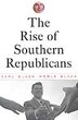 Rise of Southern Republicans by Earl Black and Merle Black, Paperback | Indigo Chapters