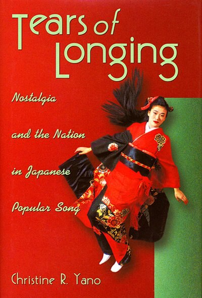 Tears of Longing by Christine R. Yano, Paperback | Indigo Chapters