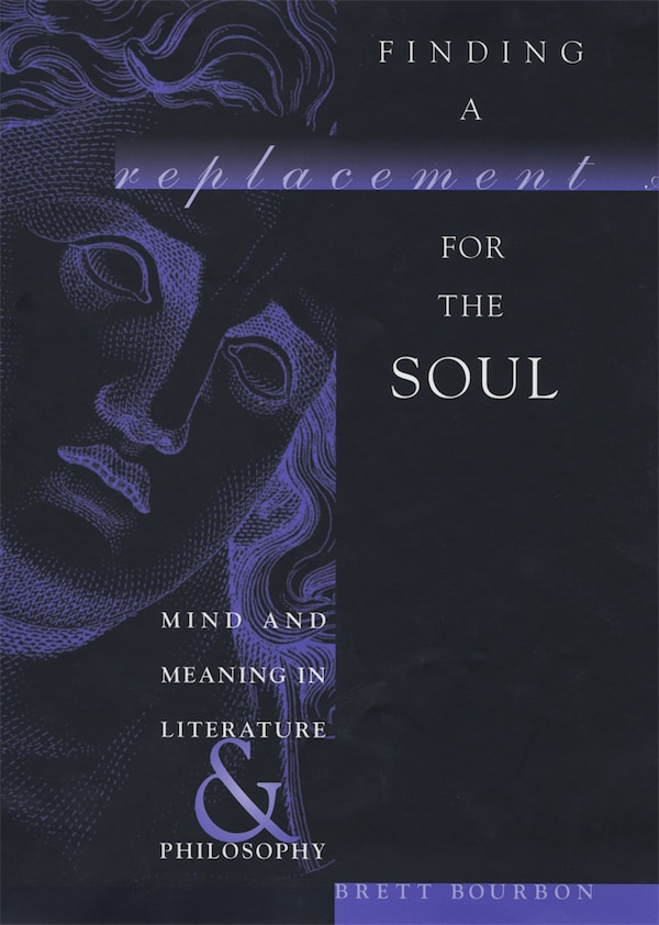 Finding a Replacement for the Soul by Brett Bourbon, Hardcover | Indigo Chapters