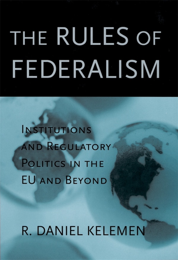 Rules of Federalism by R. Daniel Kelemen, Hardcover | Indigo Chapters