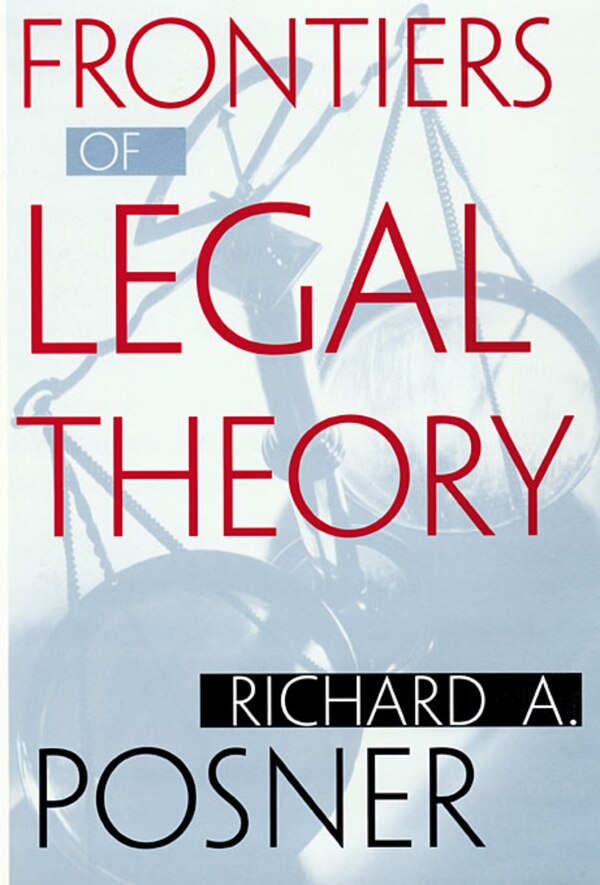 Frontiers of Legal Theory by Richard A. Posner, Paperback | Indigo Chapters