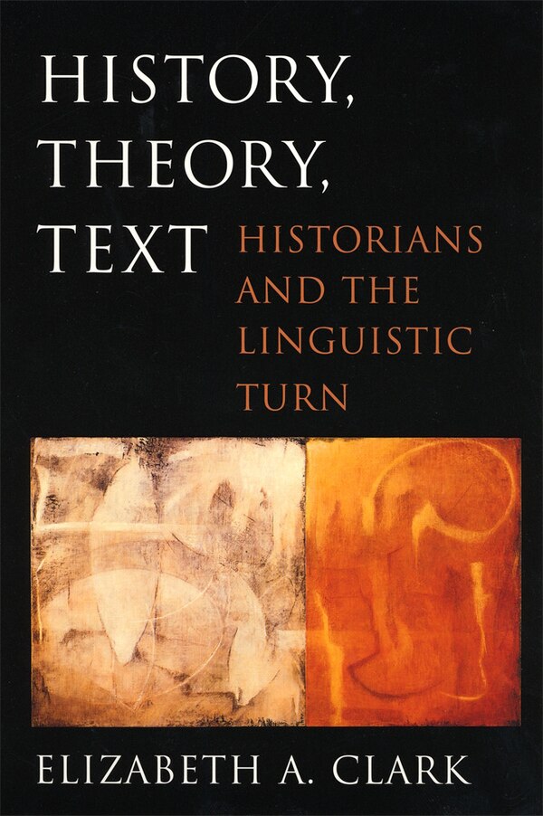 History Theory Text by Elizabeth A. Clark, Paperback | Indigo Chapters