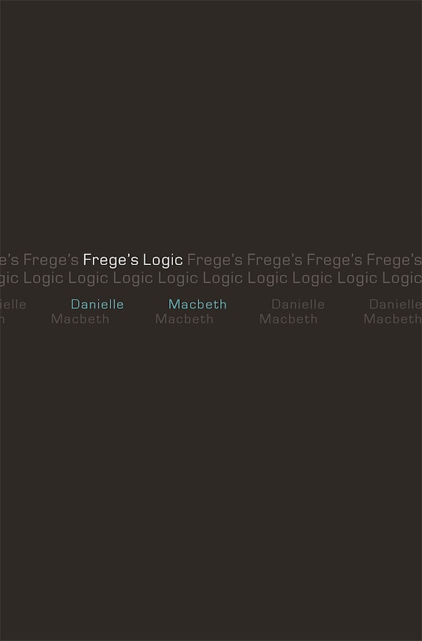 Frege's Logic by Danielle Macbeth, Hardcover | Indigo Chapters