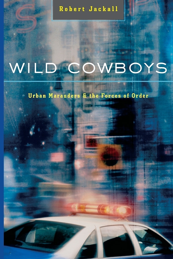Wild Cowboys by Robert Jackall, Paperback | Indigo Chapters