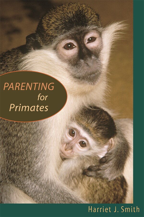 Parenting for Primates by Harriet J. Smith, Hardcover | Indigo Chapters