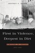 First in Violence Deepest in Dirt by Jeffrey S. Adler, Hardcover | Indigo Chapters