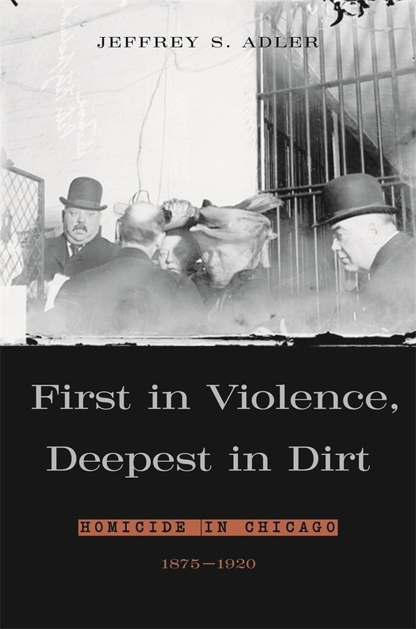 First in Violence Deepest in Dirt by Jeffrey S. Adler, Hardcover | Indigo Chapters