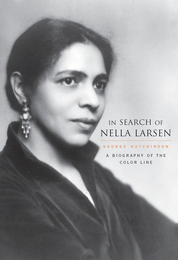 In Search of Nella Larsen by George Hutchinson, Hardcover | Indigo Chapters