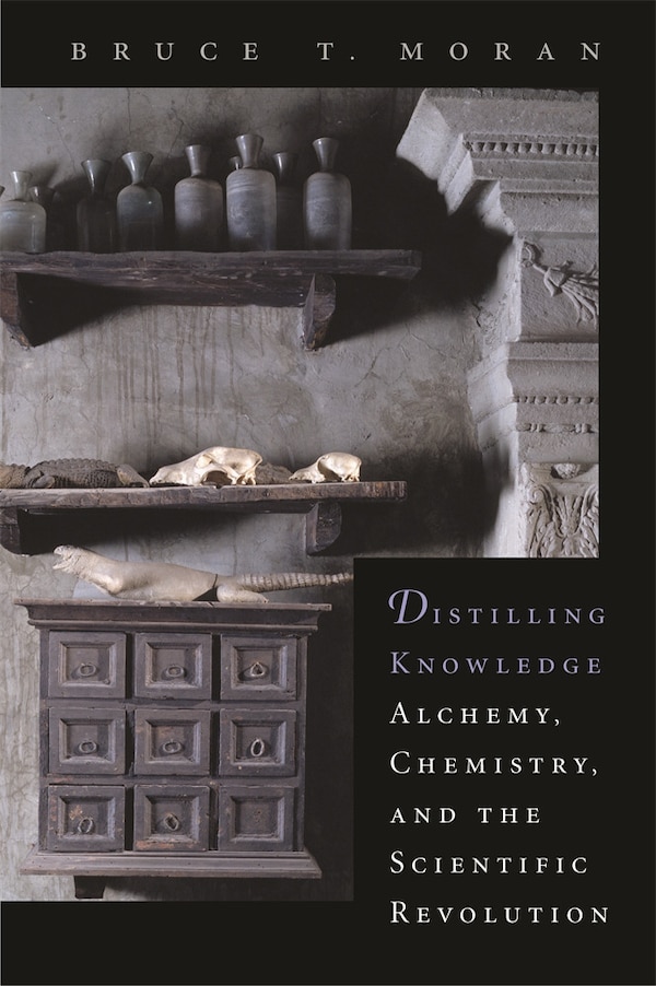 Distilling Knowledge by Bruce T. Moran, Paperback | Indigo Chapters