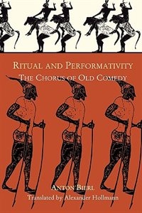 Ritual and Performativity by Anton Bierl, Paperback | Indigo Chapters