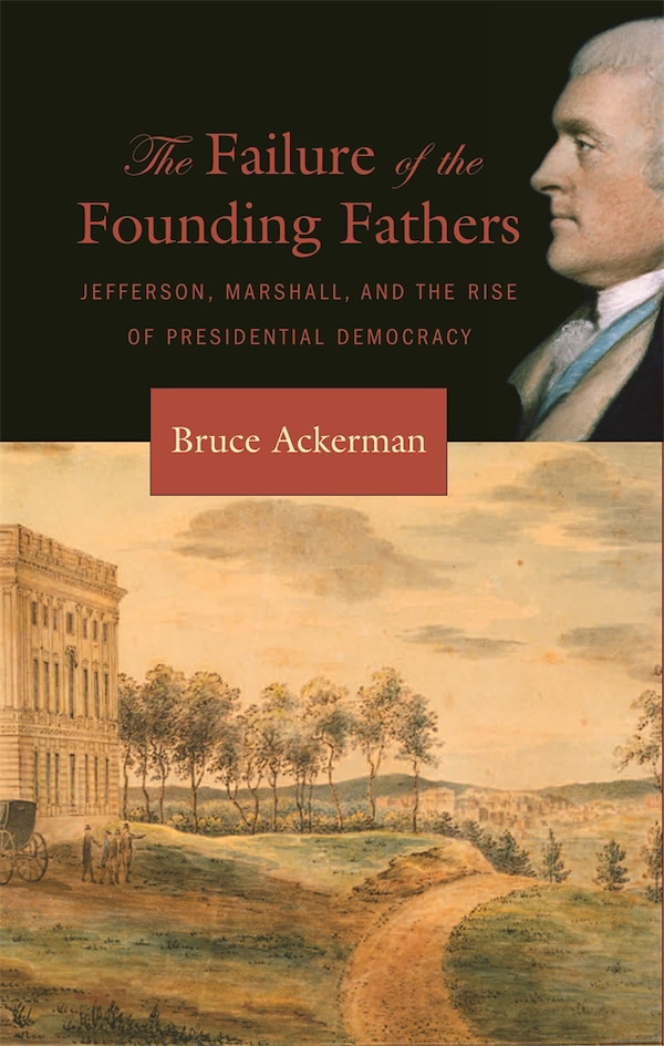 Failure of the Founding Fathers by BRUCE ACKERMAN, Paperback | Indigo Chapters
