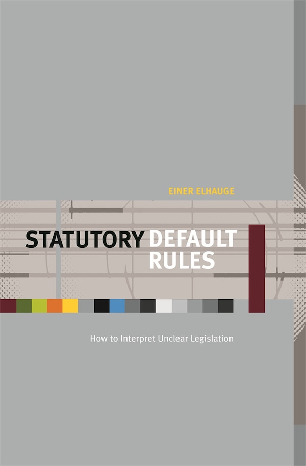 Statutory Default Rules by Einer Elhauge, Hardcover | Indigo Chapters