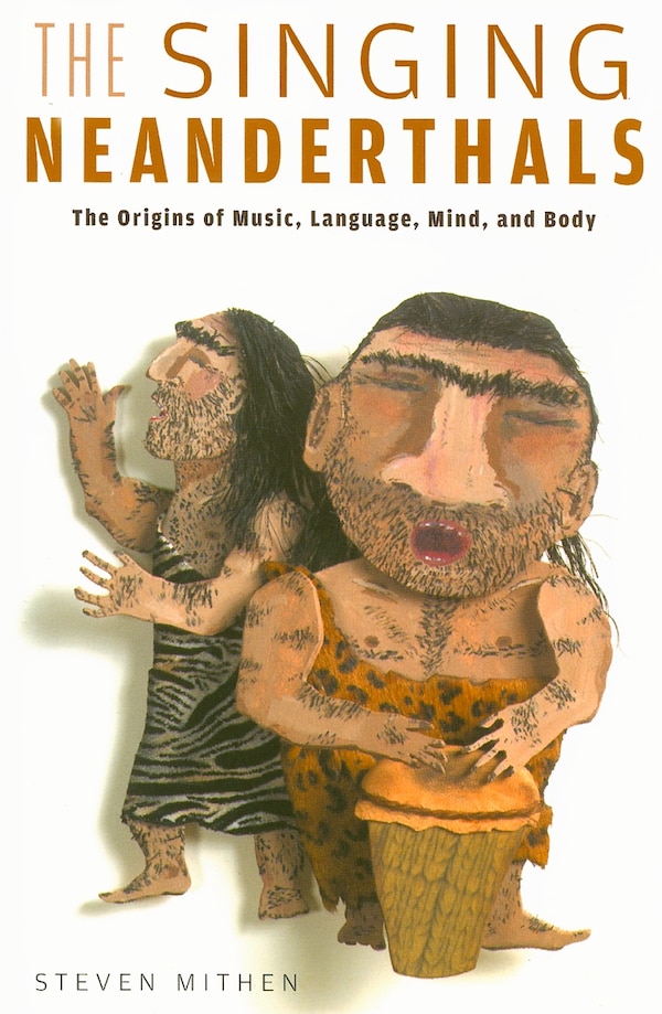 The Singing Neanderthals by Steven Mithen, Paperback | Indigo Chapters