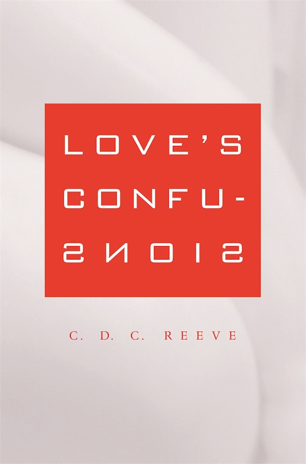 Love's Confusions by C. D. C. Reeve, Paperback | Indigo Chapters