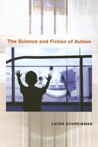 Science and Fiction of Autism by Laura Schreibman, Paperback | Indigo Chapters