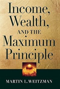 Income Wealth and the Maximum Principle by Martin L. Weitzman, Paperback | Indigo Chapters