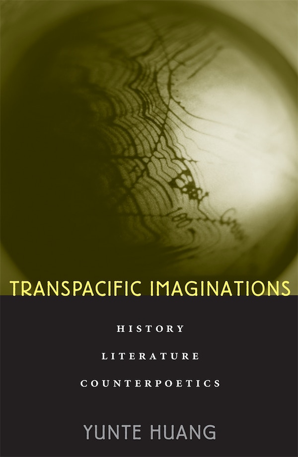 Transpacific Imaginations by Yunte Huang, Hardcover | Indigo Chapters