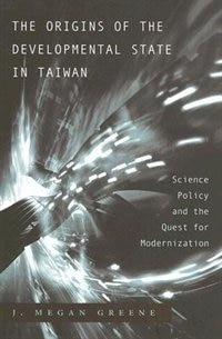 Origins of the Developmental State in Taiwan by J. Megan Greene, Hardcover | Indigo Chapters