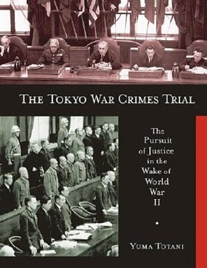 The Tokyo War Crimes Trial by Yuma Totani, Hardcover | Indigo Chapters