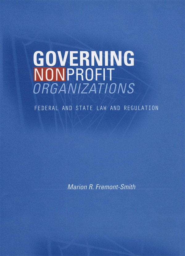 Governing Nonprofit Organizations by Marion R. Fremont-Smith, Paperback | Indigo Chapters