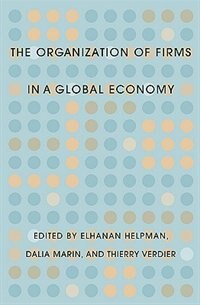 Organization of Firms in a Global Economy by Elhanan Helpman, Hardcover | Indigo Chapters