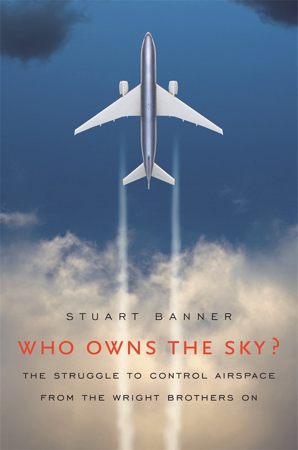 Who Owns the Sky? by Stuart Banner, Hardcover | Indigo Chapters