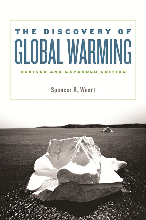 Discovery of Global Warming by Spencer R. Weart, Paperback | Indigo Chapters