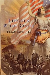 Lincoln and the Court by Brian McGinty, Paperback | Indigo Chapters
