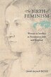 Birth of Feminism by Sarah Gwyneth Ross, Hardcover | Indigo Chapters