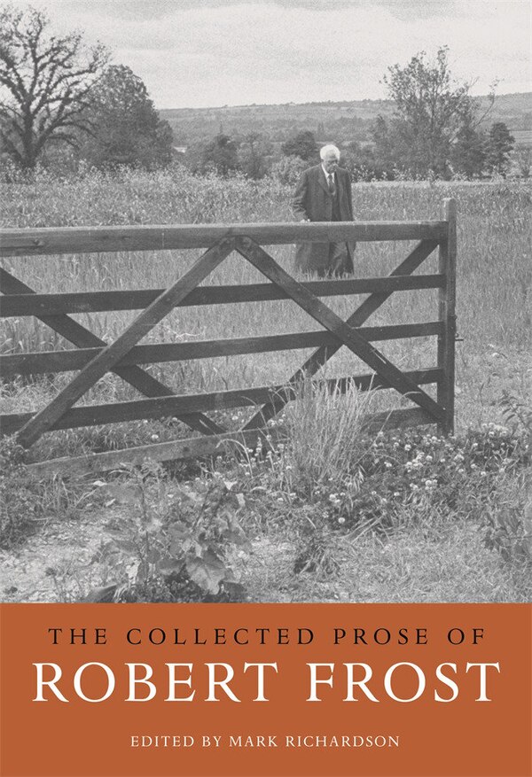 The Collected Prose of Robert Frost, Paperback | Indigo Chapters