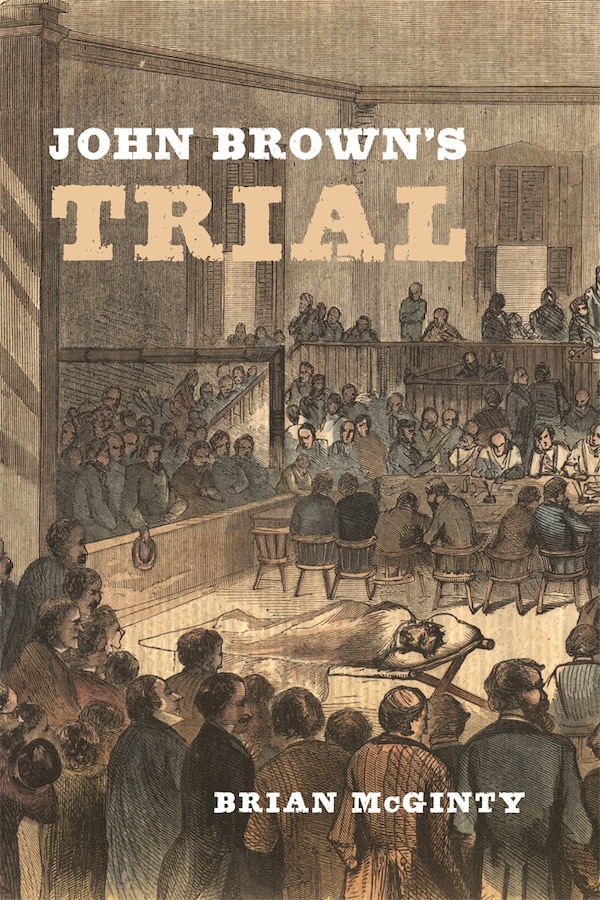 John Brown's Trial by Brian McGinty, Hardcover | Indigo Chapters