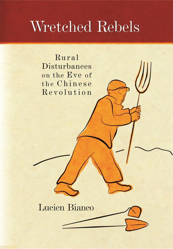 Wretched Rebels by Lucien Bianco, Hardcover | Indigo Chapters