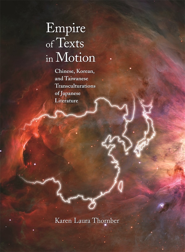 Empire of Texts in Motion by Karen Laura Thornber, Hardcover | Indigo Chapters