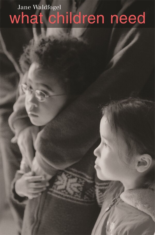 What Children Need by Jane Waldfogel, Paperback | Indigo Chapters