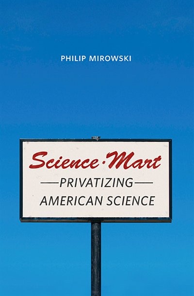 Science-Mart by Philip Mirowski, Hardcover | Indigo Chapters