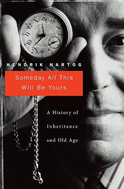 Someday All This Will Be Yours by Hendrik Hartog, Hardcover | Indigo Chapters