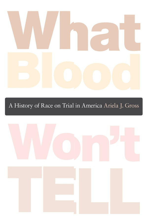 What Blood Won't Tell by Ariela J. Gross, Paperback | Indigo Chapters