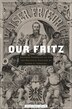 Our Fritz by Frank Lorenz Muller, Hardcover | Indigo Chapters