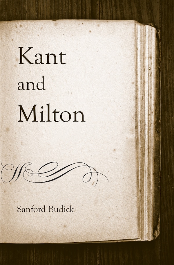 Kant and Milton by Sanford Budick, Hardcover | Indigo Chapters
