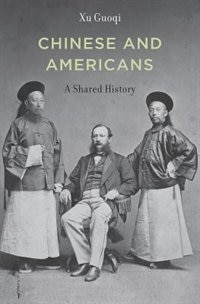 Chinese And Americans by Xu Guoqi, Hardcover | Indigo Chapters