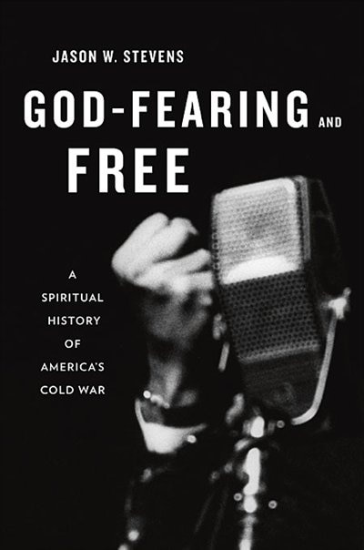 God-Fearing and Free by Jason W. Stevens, Hardcover | Indigo Chapters