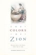 Colors of Zion by George Bornstein, Hardcover | Indigo Chapters