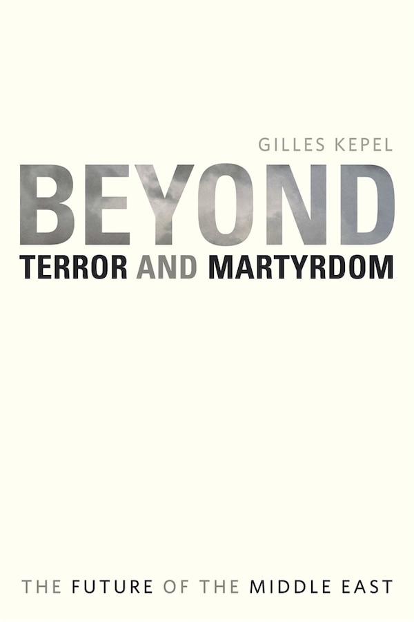 Beyond Terror and Martyrdom by GILLES KEPEL, Paperback | Indigo Chapters