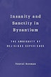 Insanity And Sanctity In Byzantium by Youval Rotman, Hardcover | Indigo Chapters