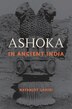 Ashoka In Ancient India by Nayanjot Lahiri, Hardcover | Indigo Chapters