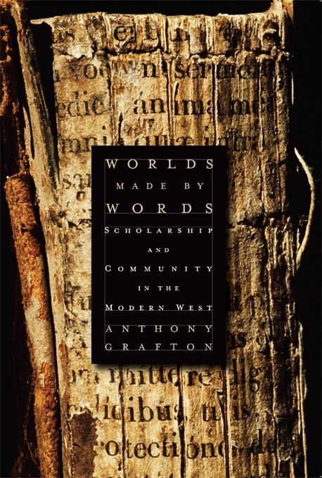 Worlds Made by Words by Anthony Grafton, Paperback | Indigo Chapters