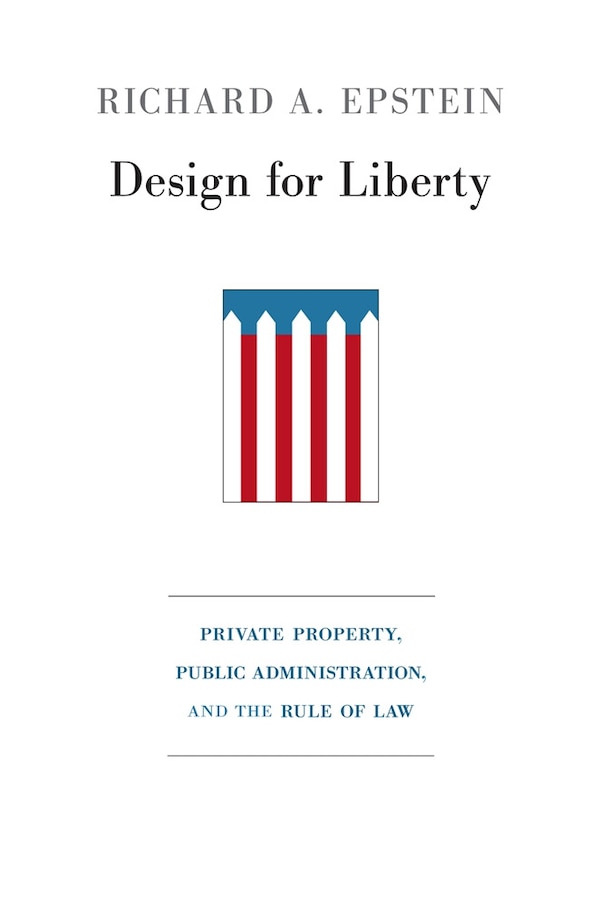 Design for Liberty by Richard A. Epstein, Hardcover | Indigo Chapters