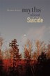 Myths about Suicide by Thomas Joiner, Paperback | Indigo Chapters